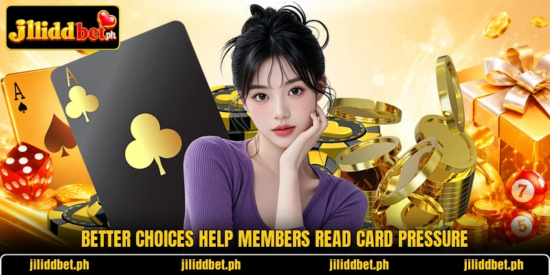 Better choices help members read card pressure