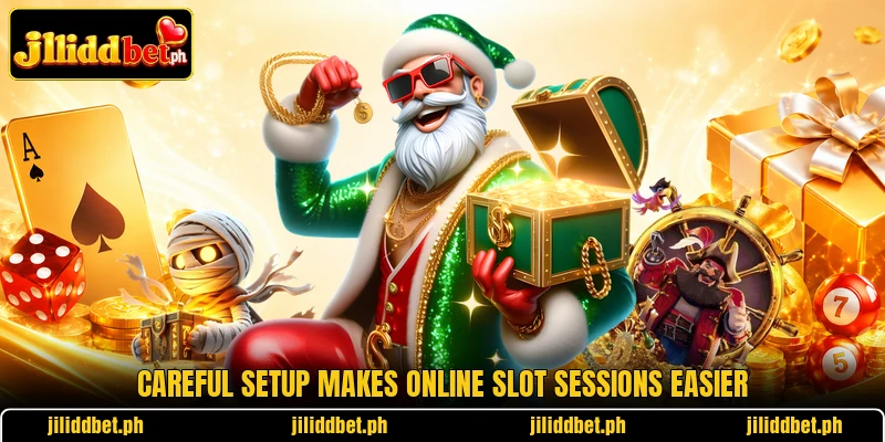 Careful setup makes online slot sessions easier