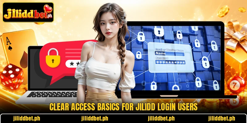 Clear access basics for JILIDD login users