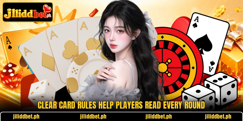 Clear card rules help players read every round Clear card rules help players read every round