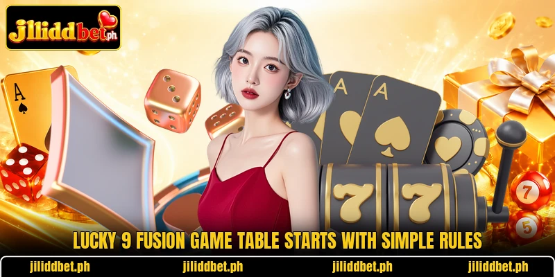 Lucky 9 Fusion Game table starts with simple rules Lucky 9 Fusion Game table starts with simple rules