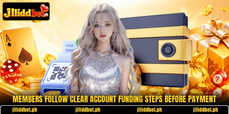 Members follow clear account funding steps before payment