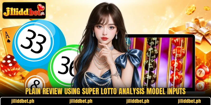 Plain review using Super Lotto Analysis Model inputs