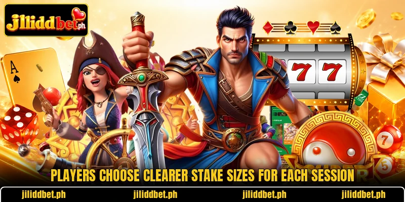 Players choose clearer stake sizes for each session Players choose clearer stake sizes for each session
