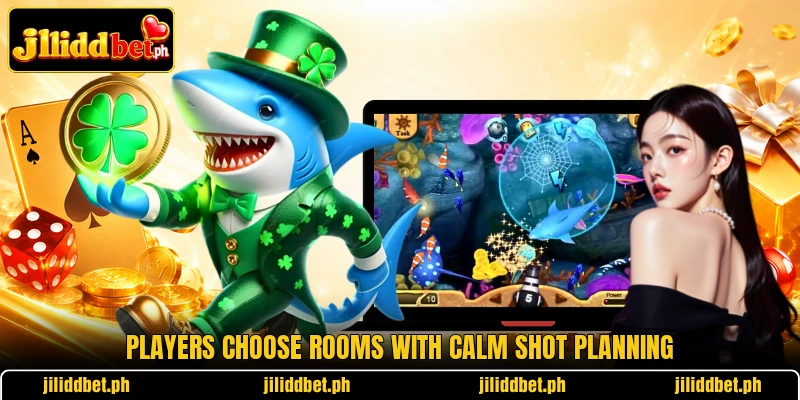 Players choose rooms with calm shot planning Players choose rooms with calm shot planning