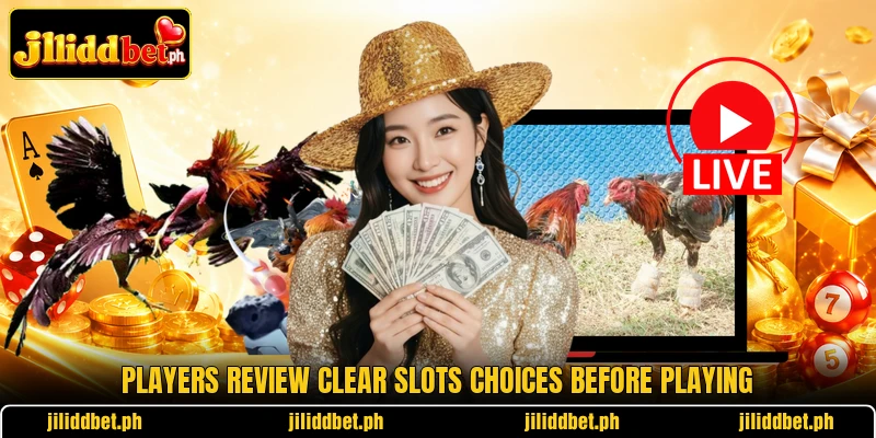 Players review clear slots choices before playing Players review clear slots choices before playing