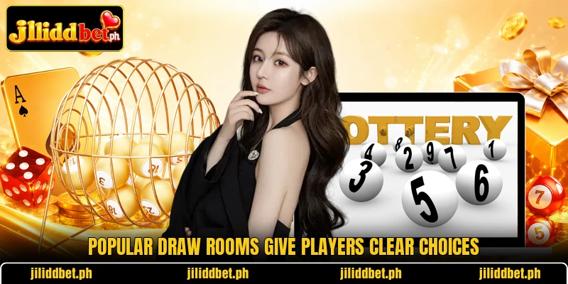 Popular draw rooms give players clear choices Popular draw rooms give players clear choices