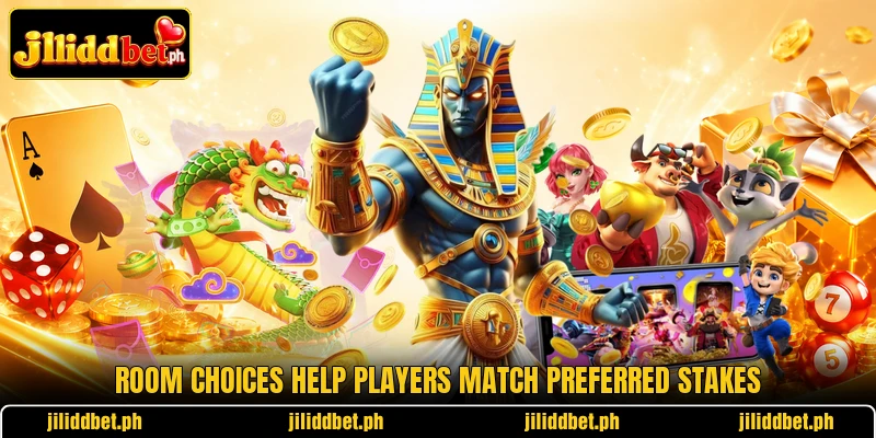 Room choices help players match preferred stakes