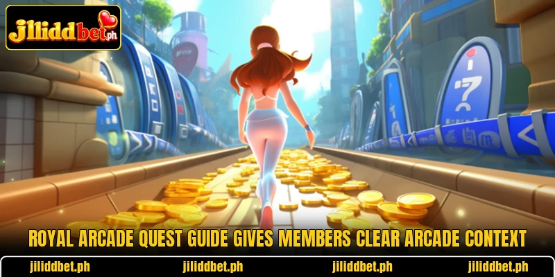 Royal Arcade Quest guide gives members clear arcade context