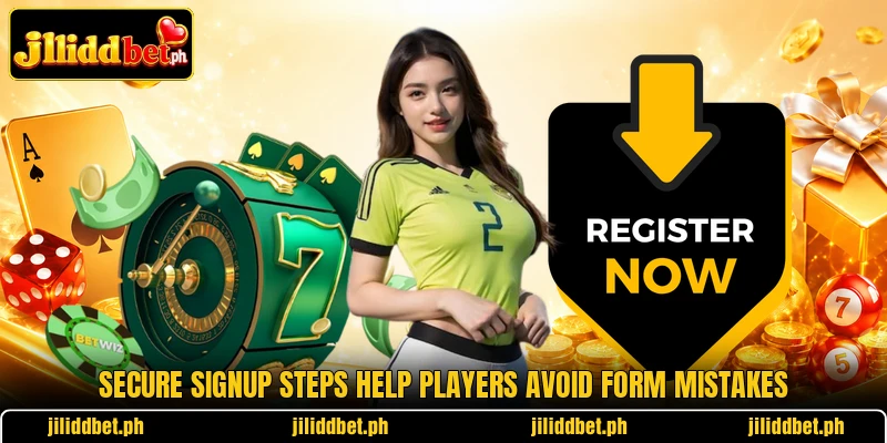 Secure signup steps help players avoid form mistakes Secure signup steps help players avoid form mistakes