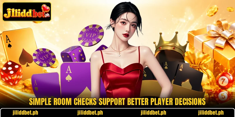 Simple room checks support better player decisions