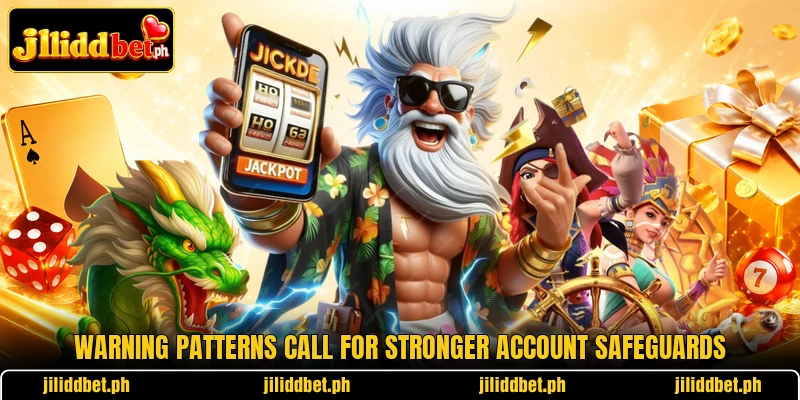 Warning patterns call for stronger account safeguards Warning patterns call for stronger account safeguards